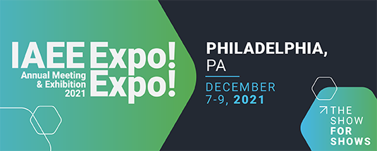 IAEE Expo! Expo! - Philadelphia, PA - December 7-9, 2021