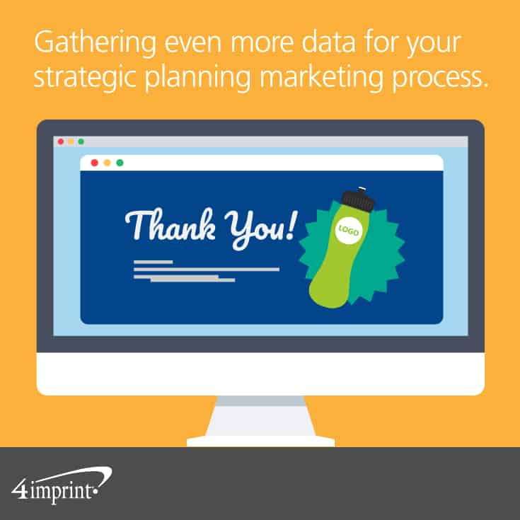 Gathering even more data for your strategic planning marketing process.