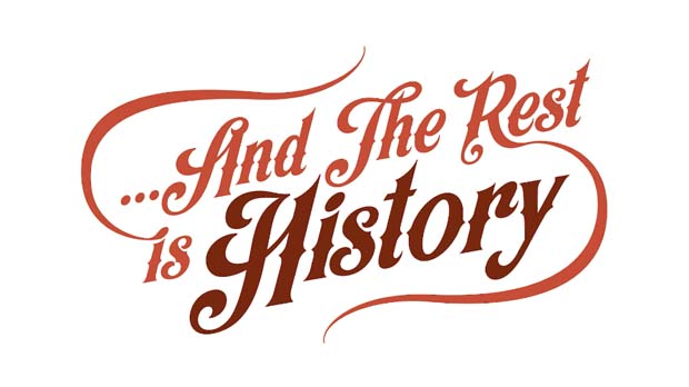 and the rest is history