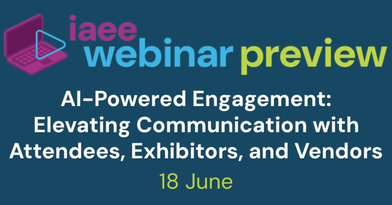 Preview for IAEE webinar titled AI-Powered Engagement: Elevating Communication with Attendees, Exhibitors, and Vendors on 18 June 2025