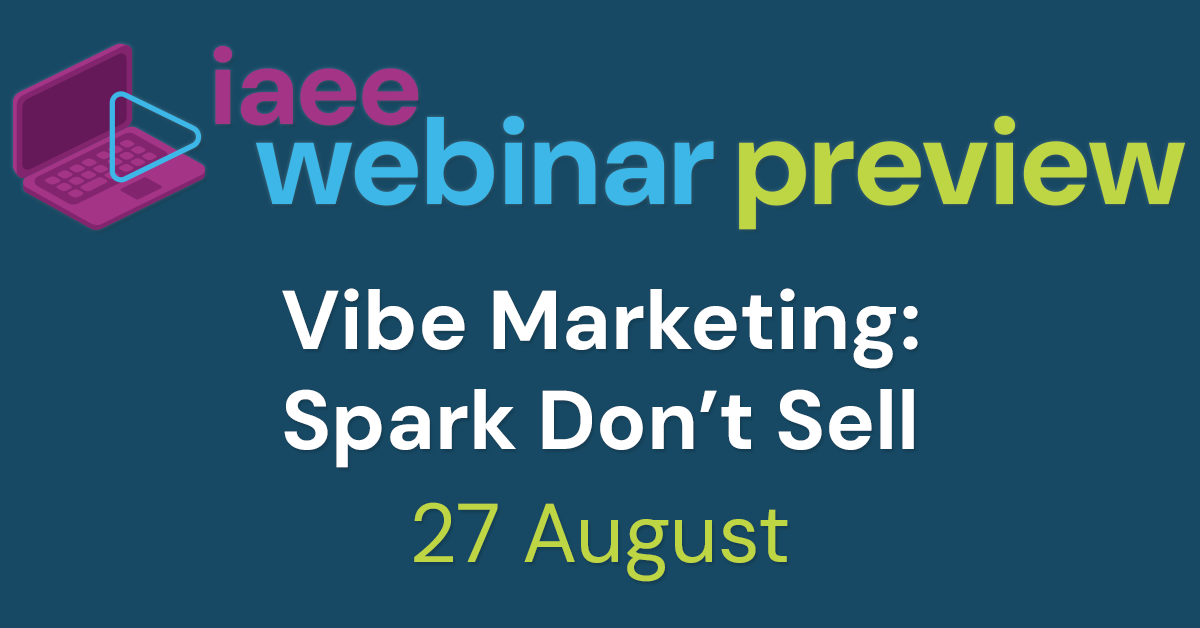 IAEE Webinar Preview for Vibe Marketing: Spark Don't Sell on 27 August 2025