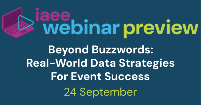 IAEE Webinar Preview for Beyond Buzzwords: Real-World Data Strategies For Event Success on 24 September 2025