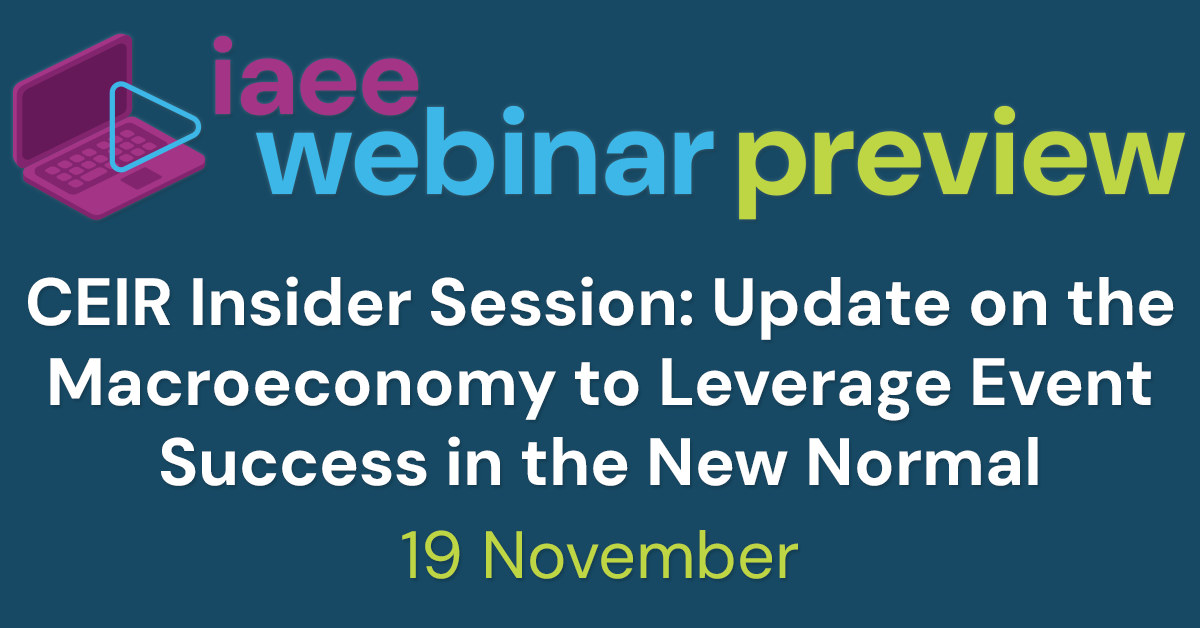 IAEE Webinar Preview of CEIR Insider Session: Update on the Macroeconomy to Leverage Event Success in the New Normal on 19 November 2025