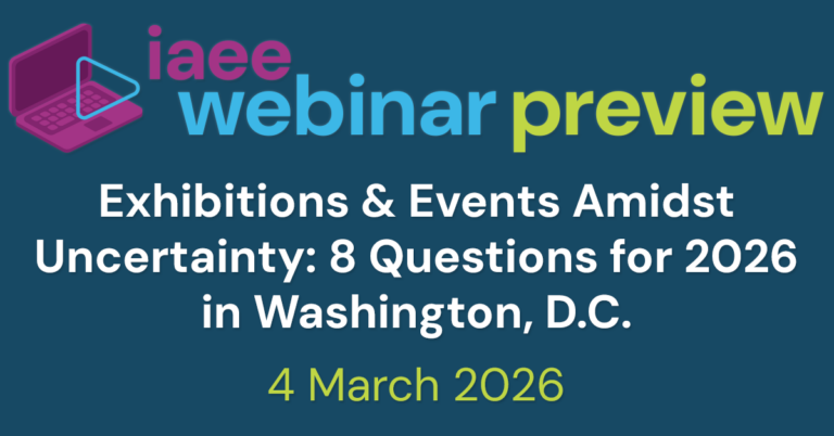 IAEE Webinar Preview for Exhibitions & Events Amidst Uncertainty: 8 Questions for 2026 in Washington, D.C. on 4 March 2026