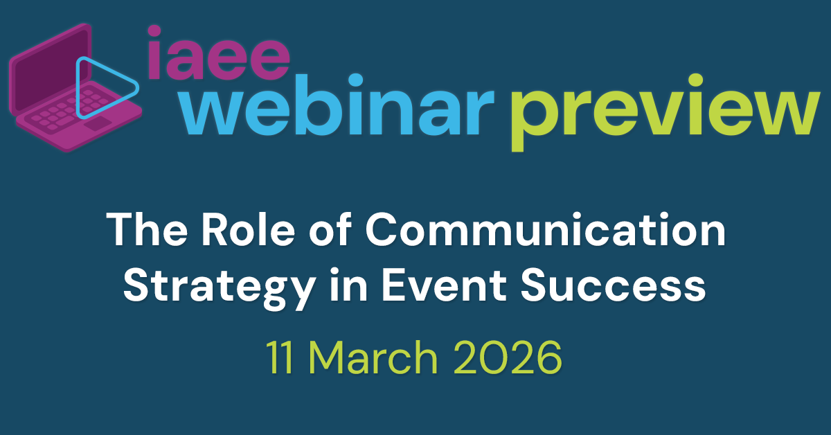 IAEE Webinar Preview for The Role of Communication Strategy in Event Success on 11 March 2026
