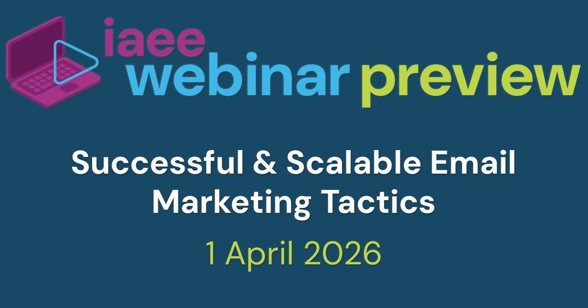 IAEE Webinar Preview for Successful & Scalable Email Marketing Tactics on 1 April 2026