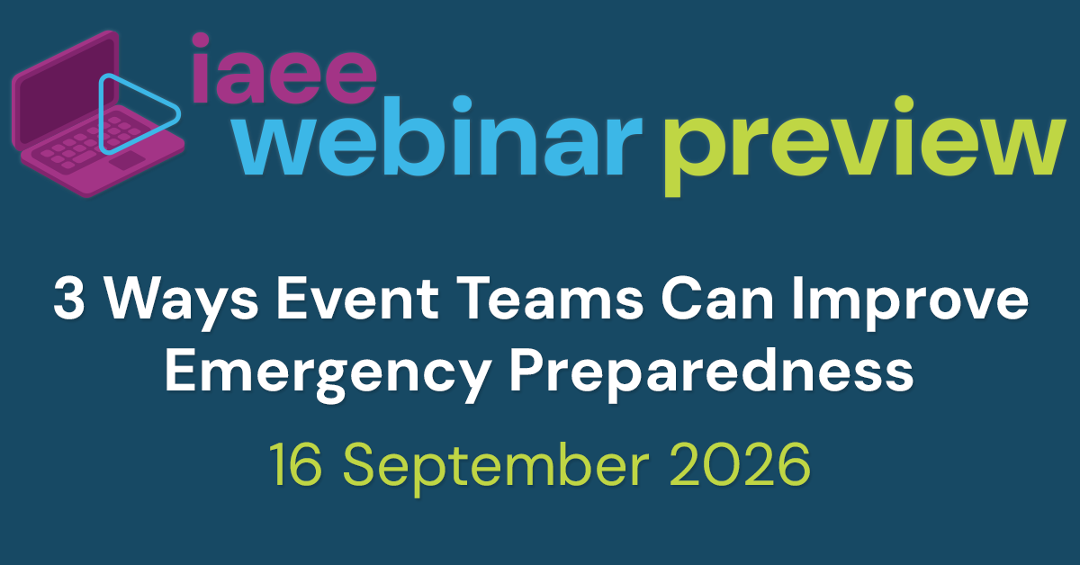 IAEE Webinar Preview for 3 Ways Event Teams Can Improve Emergency Preparedness on 16 September 2026