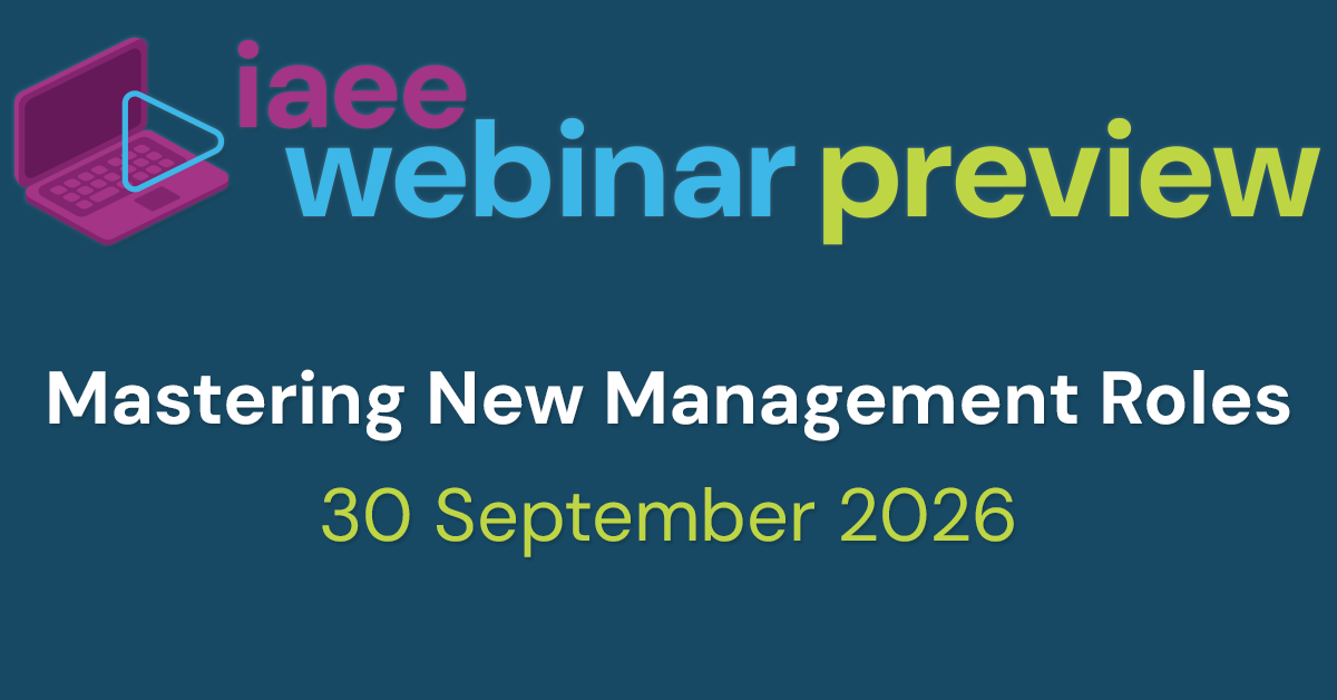 IAEE Webinar Preview for Mastering New Management Roles on 30 September 2026