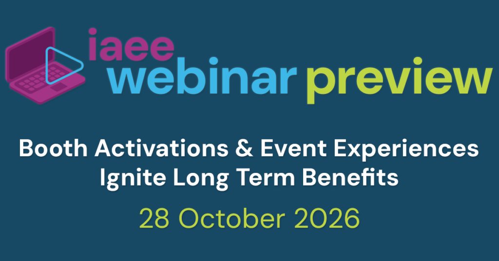 IAEE Webinar Preview for Booth Activations & Event Experiences Ignite Long Term Benefits on 28 October 2026